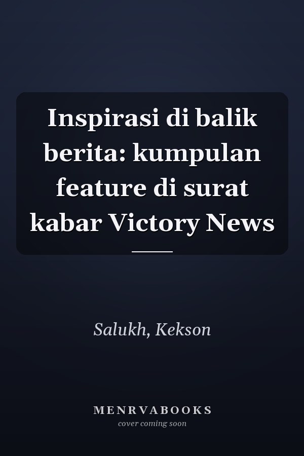 Inspirasi di balik berita: kumpulan feature di surat kabar Victory News