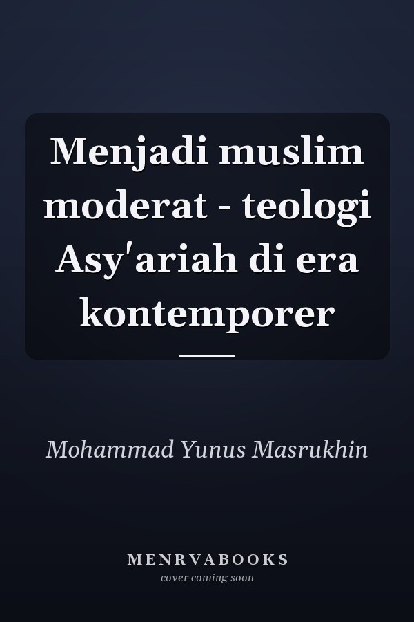 Menjadi muslim moderat - teologi Asy'ariah di era kontemporer