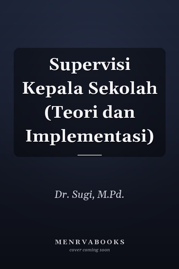 Supervisi Kepala Sekolah (Teori dan Implementasi)