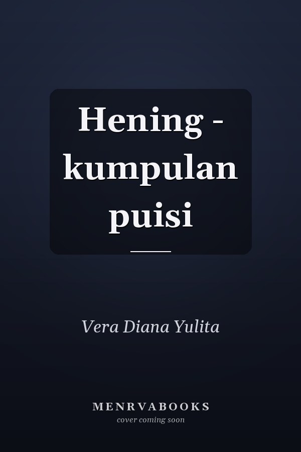 Hening - kumpulan puisi