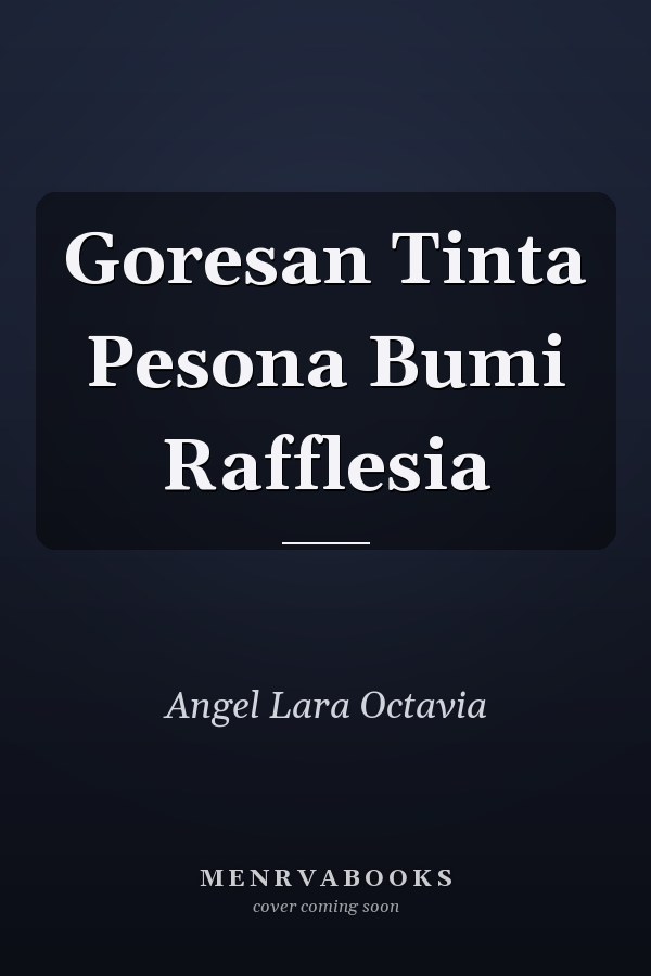 Goresan Tinta Pesona Bumi Rafflesia