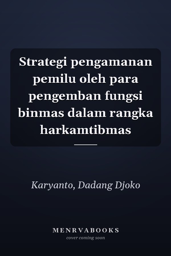 Strategi pengamanan pemilu oleh para pengemban fungsi binmas dalam rangka harkamtibmas