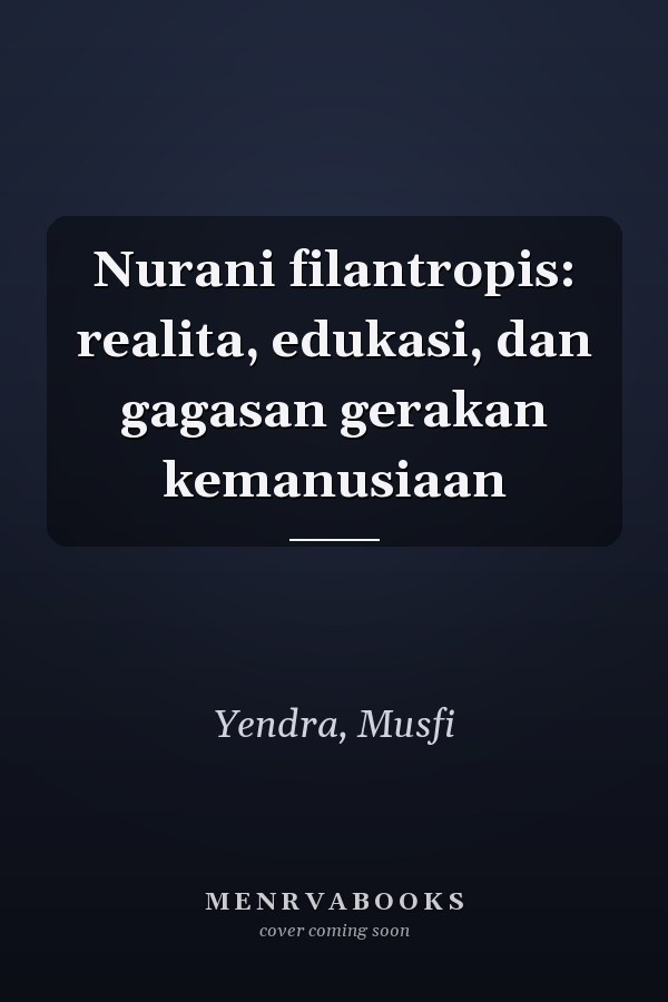 Nurani filantropis: realita, edukasi, dan gagasan gerakan kemanusiaan