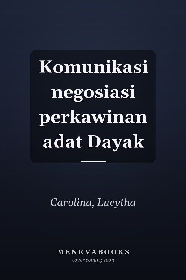 Komunikasi negosiasi perkawinan adat Dayak