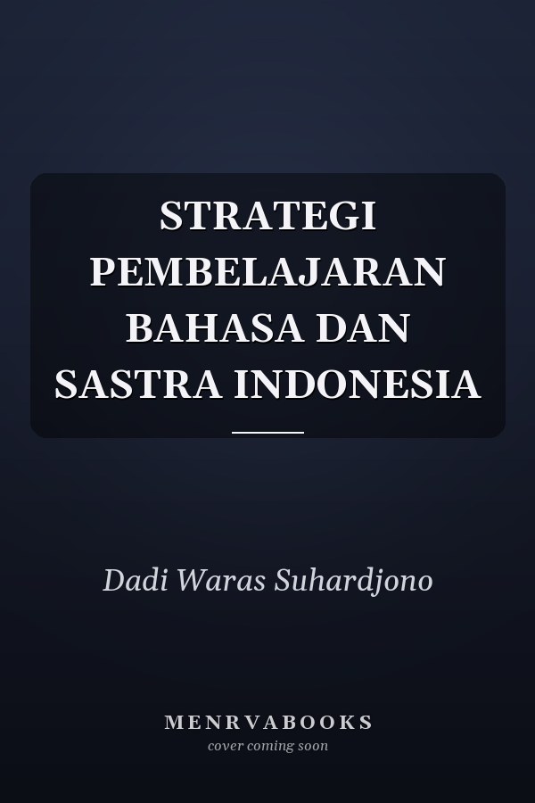 STRATEGI PEMBELAJARAN BAHASA DAN SASTRA INDONESIA