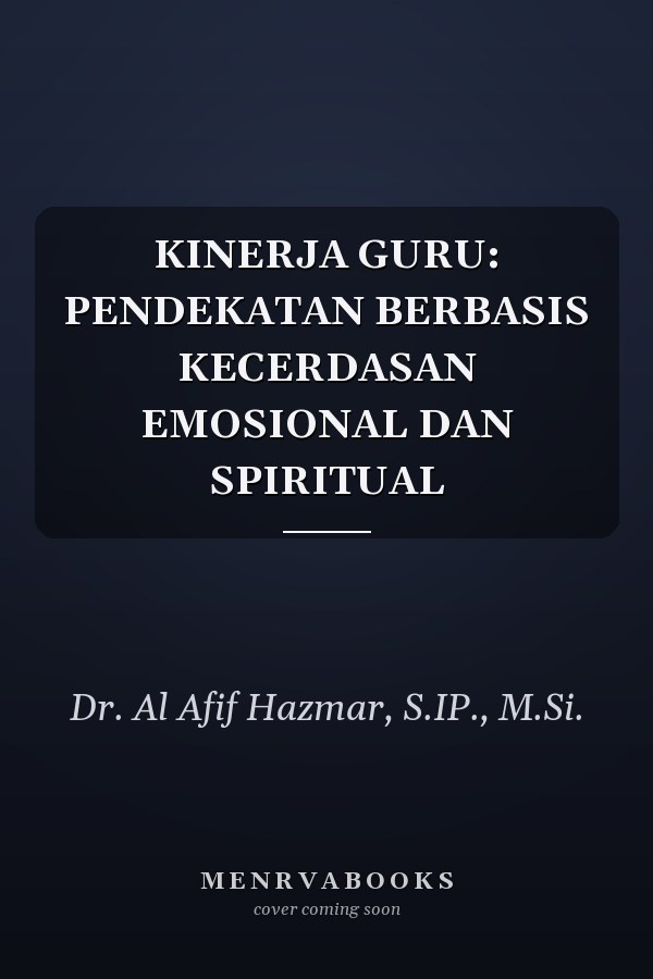 KINERJA GURU: PENDEKATAN BERBASIS KECERDASAN EMOSIONAL DAN SPIRITUAL