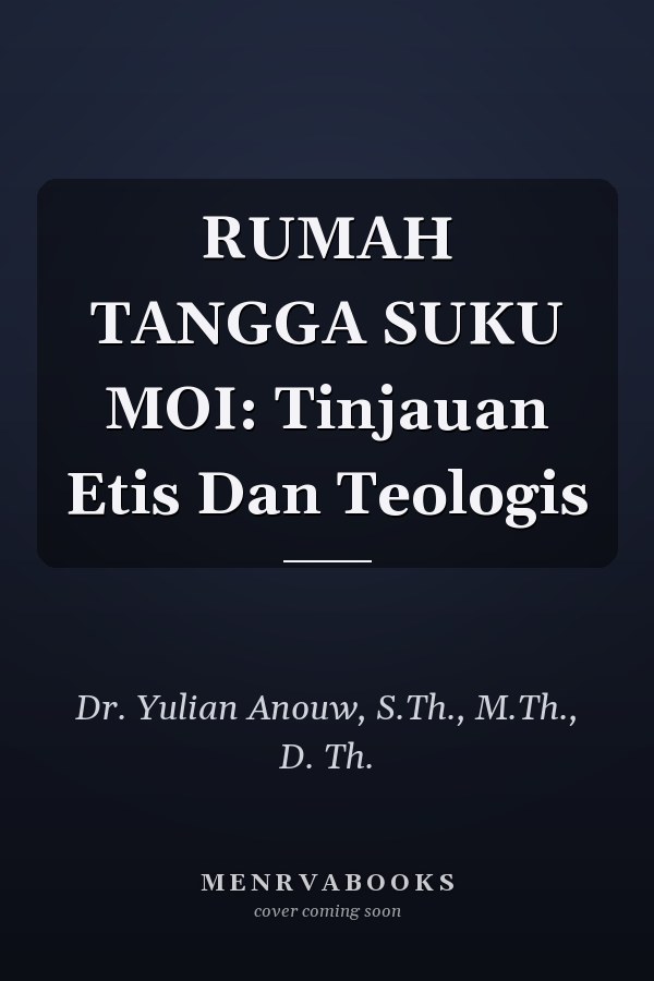 RUMAH TANGGA SUKU MOI: Tinjauan Etis Dan Teologis