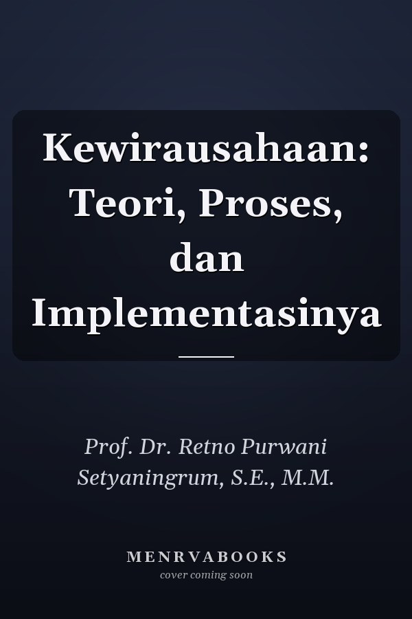 Kewirausahaan: Teori, Proses, dan Implementasinya