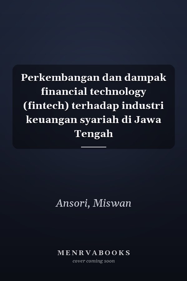 Perkembangan dan dampak financial technology (fintech) terhadap industri keuangan syariah di Jawa Tengah