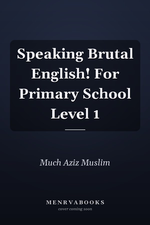 Speaking Brutal English! For Primary School Level 1