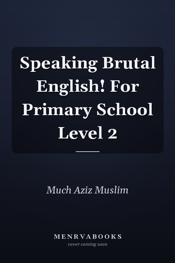 Speaking Brutal English! For Primary School Level 2