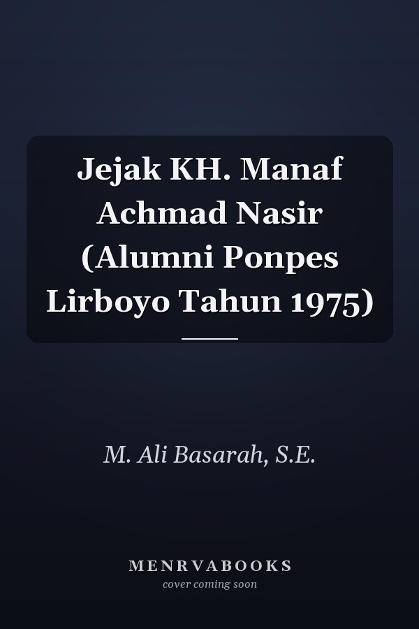 Jejak KH. Manaf Achmad Nasir (Alumni Ponpes Lirboyo Tahun 1975)