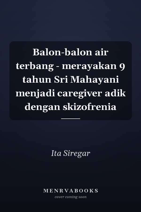 Balon-balon air terbang - merayakan 9 tahun Sri Mahayani menjadi caregiver adik dengan skizofrenia