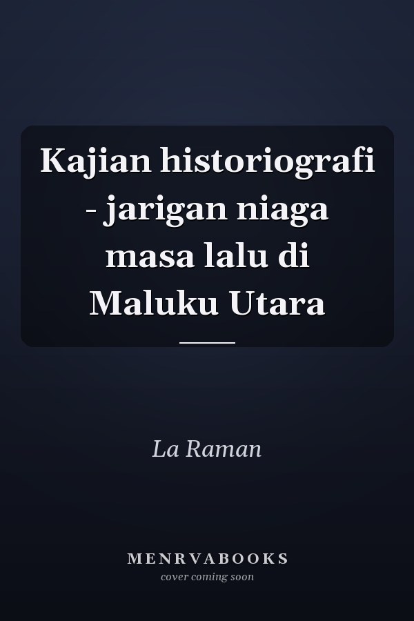 Kajian historiografi - jarigan niaga masa lalu di Maluku Utara