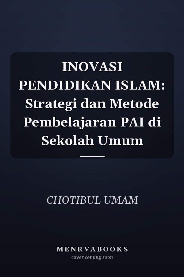 INOVASI PENDIDIKAN ISLAM: Strategi dan Metode Pembelajaran PAI di Sekolah Umum