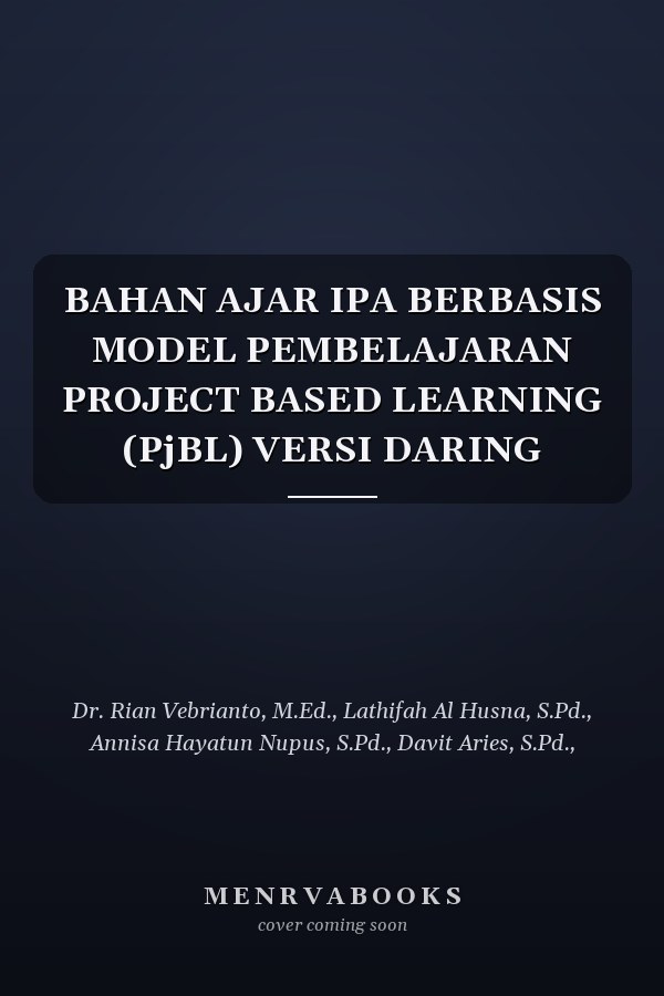 BAHAN AJAR IPA BERBASIS MODEL PEMBELAJARAN PROJECT BASED LEARNING (PjBL) VERSI DARING