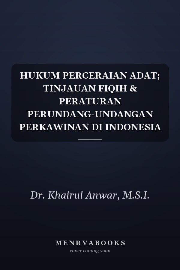 HUKUM PERCERAIAN ADAT; TINJAUAN FIQIH & PERATURAN PERUNDANG-UNDANGAN PERKAWINAN DI INDONESIA
