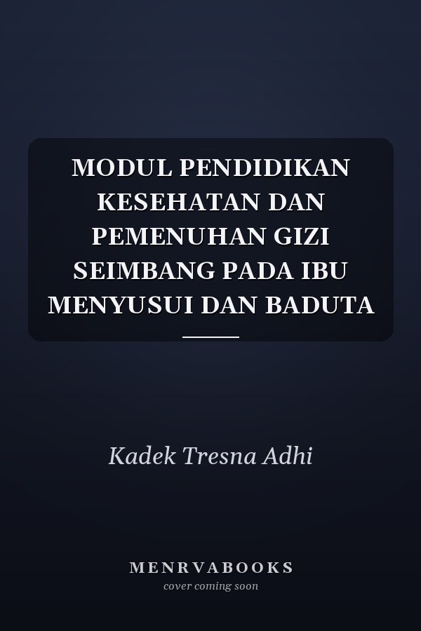 MODUL PENDIDIKAN KESEHATAN DAN PEMENUHAN GIZI SEIMBANG PADA IBU MENYUSUI DAN BADUTA