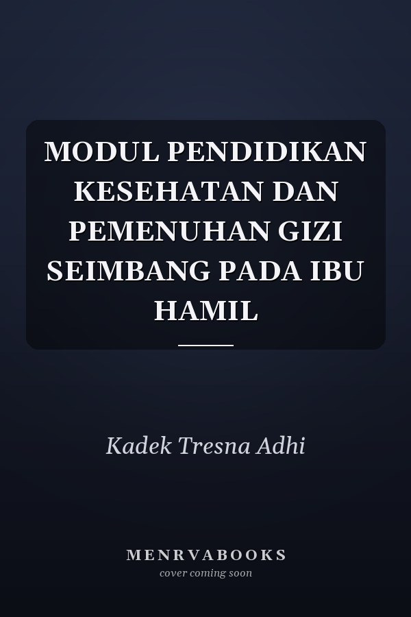 MODUL PENDIDIKAN KESEHATAN DAN PEMENUHAN GIZI SEIMBANG PADA IBU HAMIL