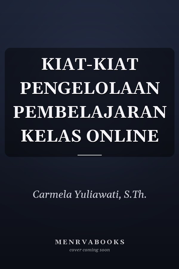 KIAT-KIAT PENGELOLAAN PEMBELAJARAN KELAS ONLINE