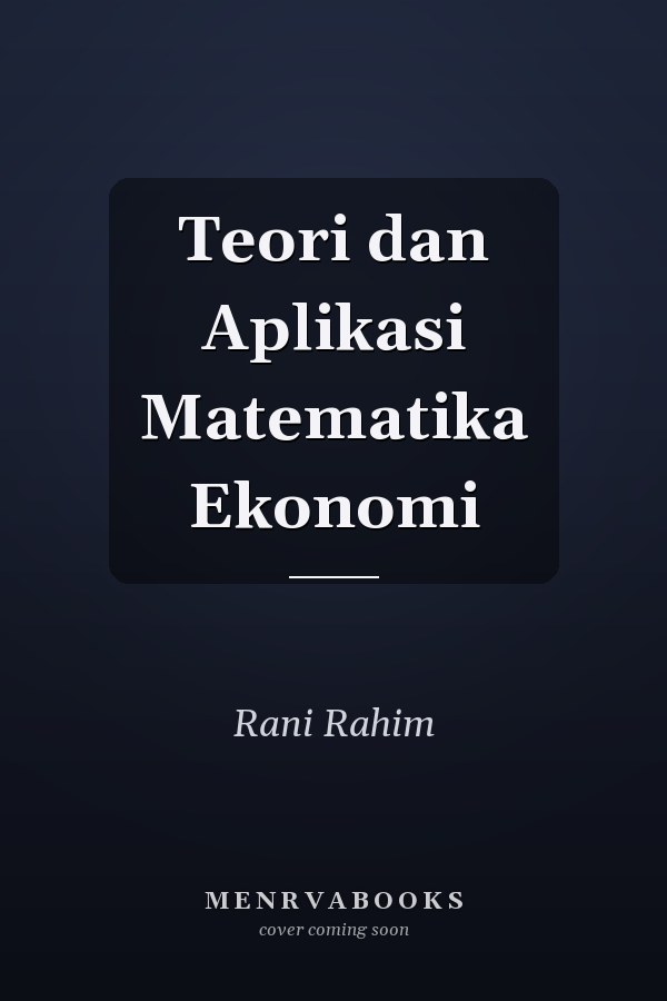 Teori dan Aplikasi Matematika Ekonomi