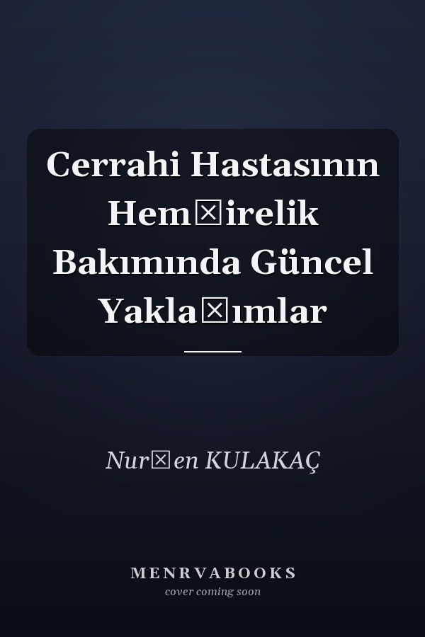 Cerrahi Hastasının Hemşirelik Bakımında Güncel Yaklaşımlar