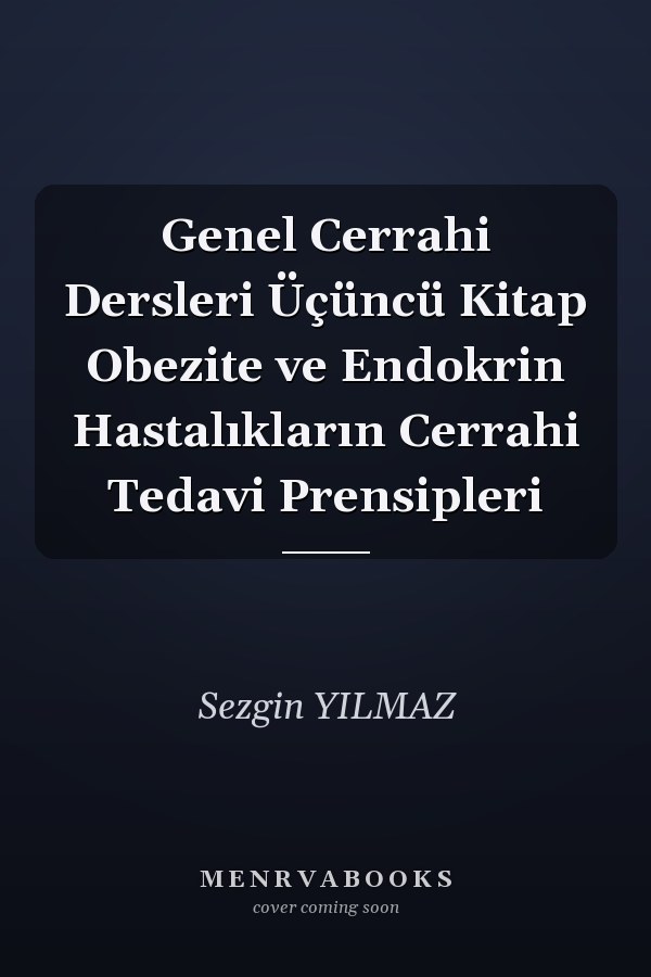 Genel Cerrahi Dersleri Üçüncü Kitap Obezite ve Endokrin Hastalıkların Cerrahi Tedavi Prensipleri