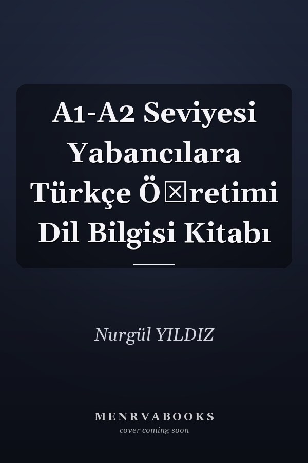 A1-A2 Seviyesi Yabancılara Türkçe Öğretimi Dil Bilgisi Kitabı