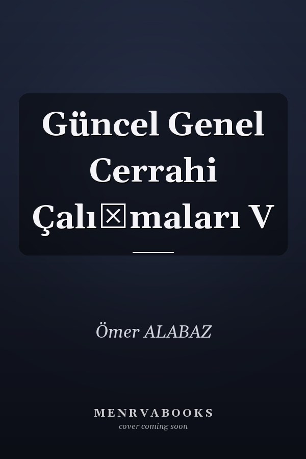 Güncel Genel Cerrahi Çalışmaları V