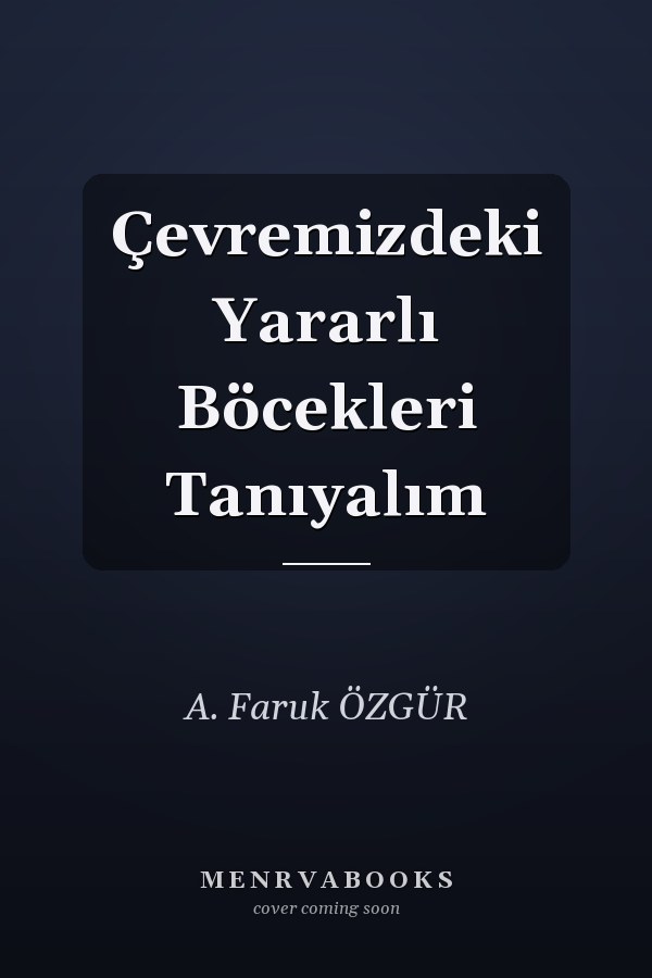 Çevremizdeki Yararlı Böcekleri Tanıyalım