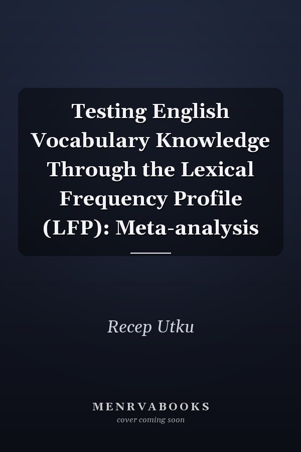 Testing English Vocabulary Knowledge Through the Lexical Frequency Profile (LFP): Meta-analysis