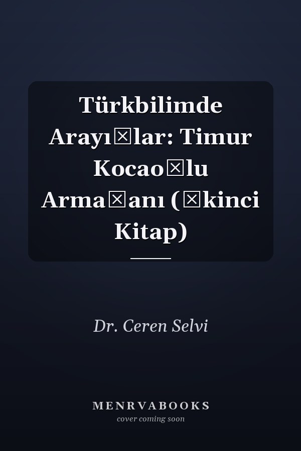 Türkbilimde Arayışlar: Timur Kocaoğlu Armağanı (İkinci Kitap)