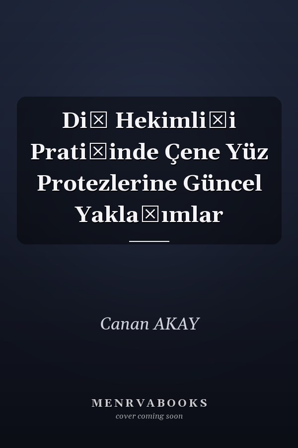 Diş Hekimliği Pratiğinde Çene Yüz Protezlerine Güncel Yaklaşımlar
