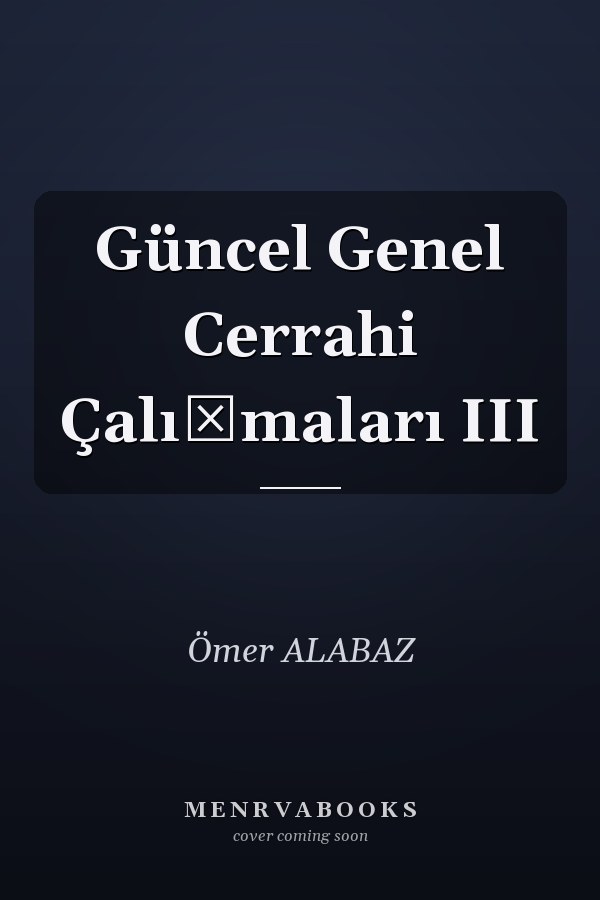 Güncel Genel Cerrahi Çalışmaları III