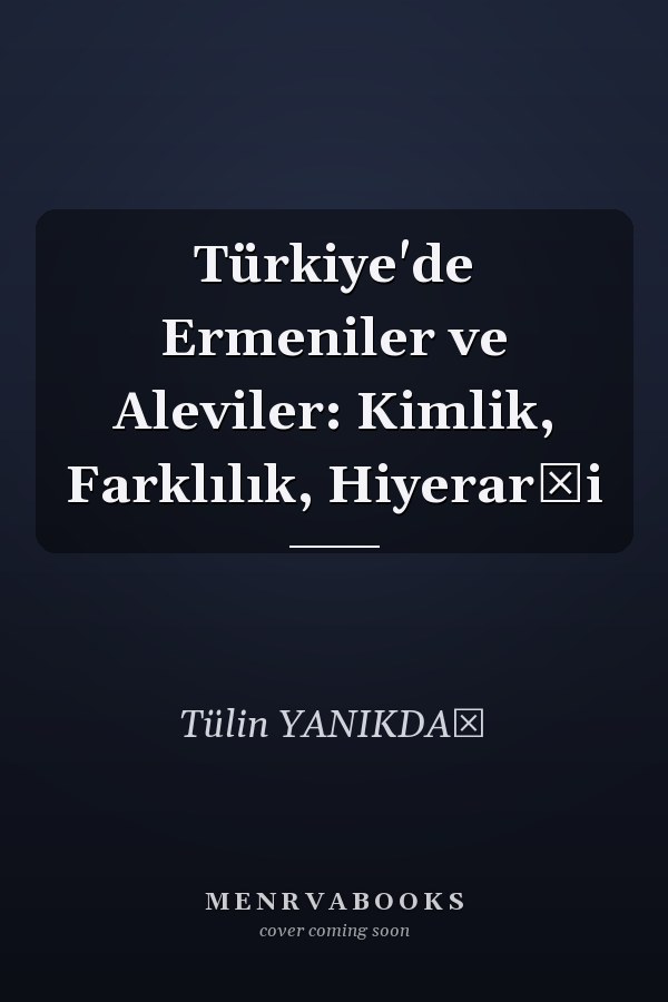 Türkiye'de Ermeniler ve Aleviler: Kimlik, Farklılık, Hiyerarşi