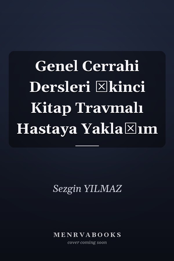Genel Cerrahi Dersleri İkinci Kitap Travmalı Hastaya Yaklaşım