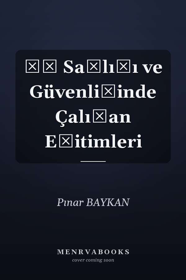 İş Sağlığı ve Güvenliğinde Çalışan Eğitimleri