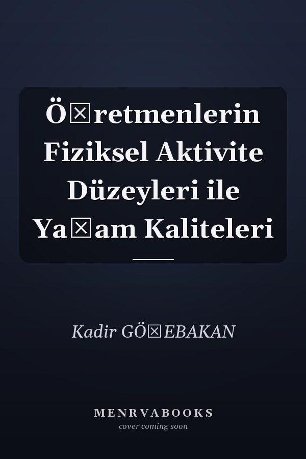 Öğretmenlerin Fiziksel Aktivite Düzeyleri ile Yaşam Kaliteleri