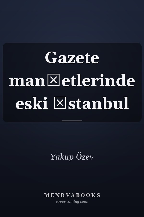 Gazete manşetlerinde eski İstanbul