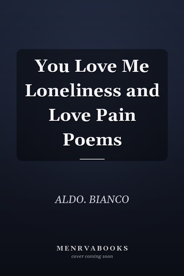 You Love Me Loneliness and Love Pain Poems