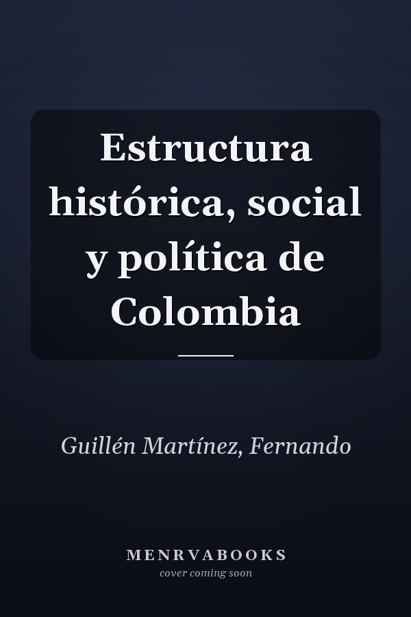 Estructura histórica, social y política de Colombia