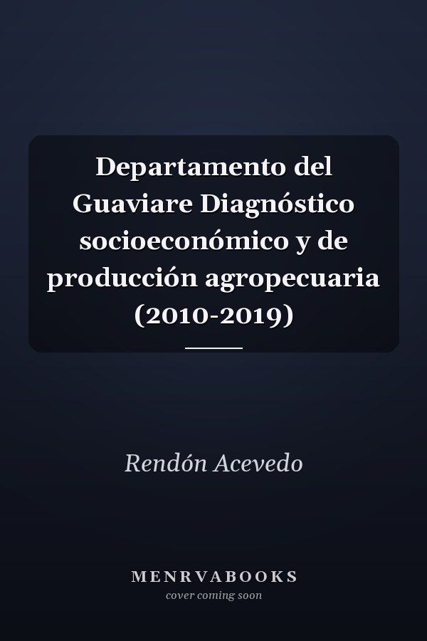 Departamento del Guaviare Diagnóstico socioeconómico y de producción agropecuaria (2010-2019)