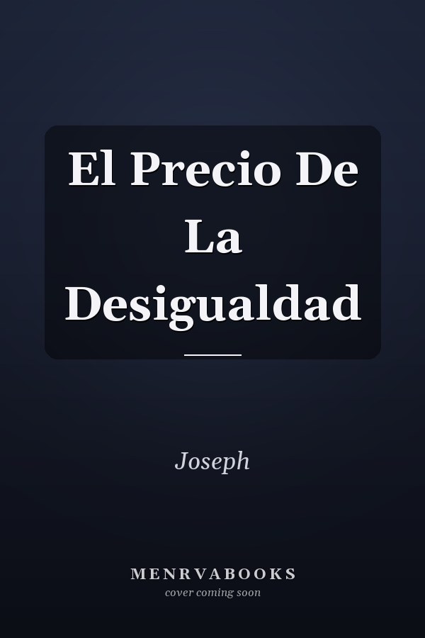 El Precio De La Desigualdad