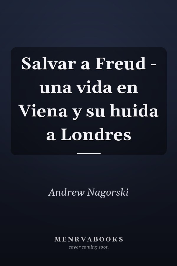 Salvar a Freud - una vida en Viena y su huida a Londres