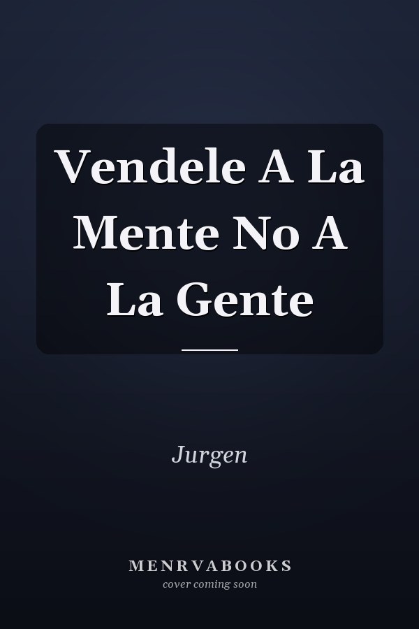 Vendele A La Mente No A La Gente