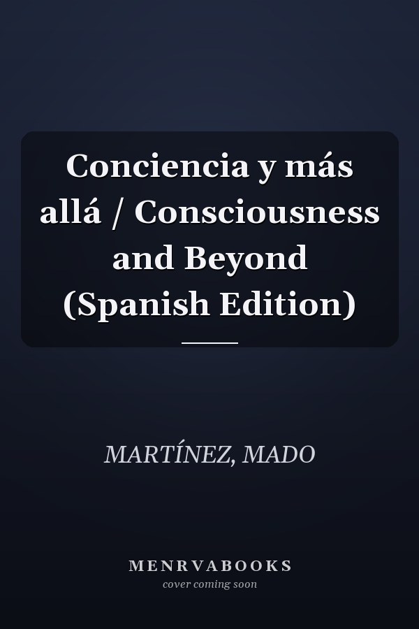 Conciencia y más allá / Consciousness and Beyond (Spanish Edition)