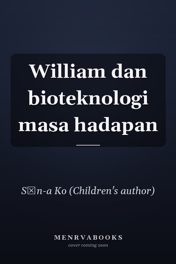 William dan bioteknologi masa hadapan