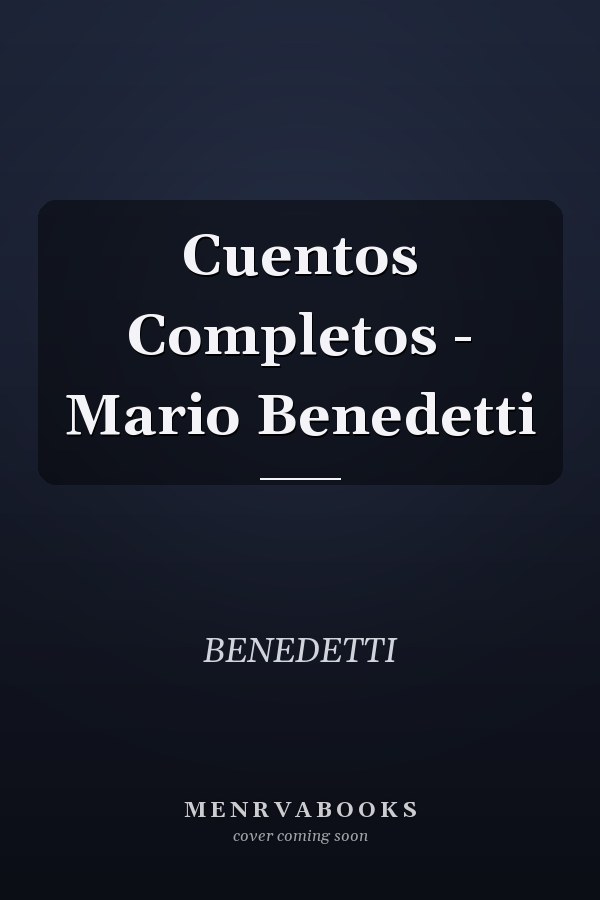 Cuentos Completos - Mario Benedetti