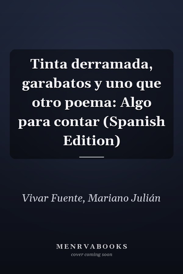 Tinta derramada, garabatos y uno que otro poema: Algo para contar (Spanish Edition)