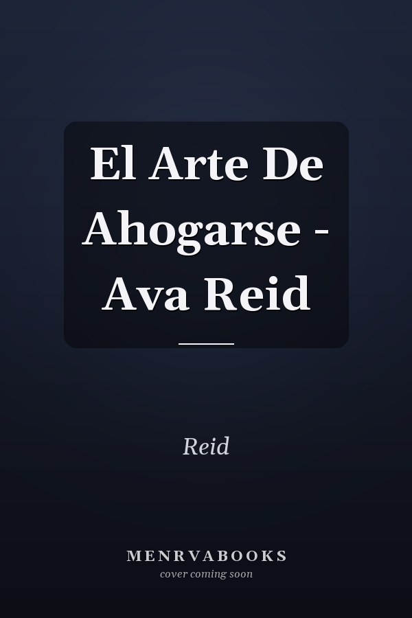 El Arte De Ahogarse - Ava Reid